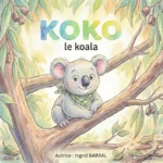 couverture livre pour enfant koko le koala , pour accompagner les premiers mots de l'enfant