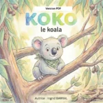 couverture livre (version pdf) pour enfant koko le koala , pour accompagner les premiers mots de l'enfant